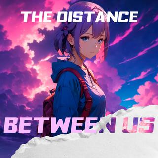 The Distance Between Us