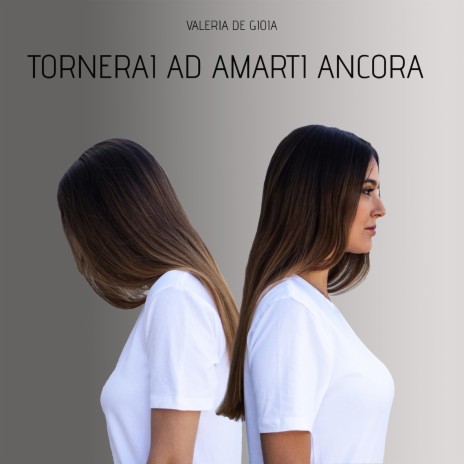 Tornerai ad amarti ancora | Boomplay Music