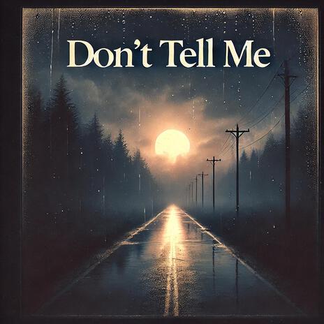 Don't Tell Me | Boomplay Music