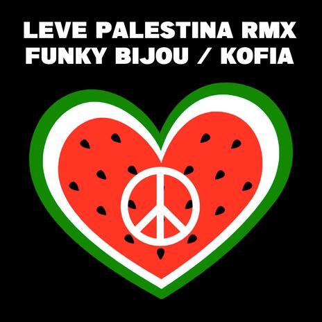 Leve Palestina Funky Bijou Rmx ft. Kofia | Boomplay Music