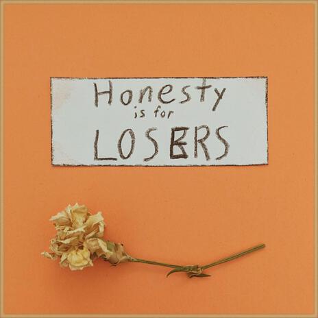 Honesty is for Losers | Boomplay Music