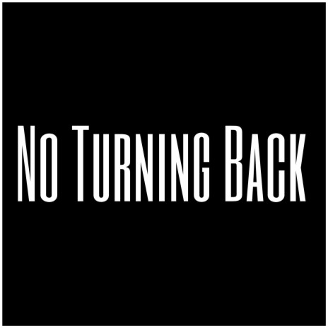 No Turning Back | Boomplay Music