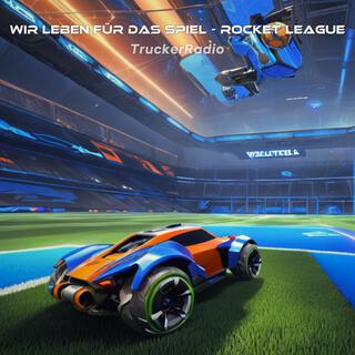 Wir leben für das Spiel - Rocket League