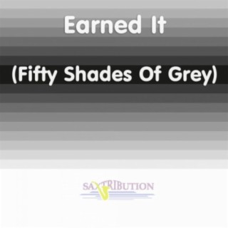 Earned It (Fifty Shades Of Grey)