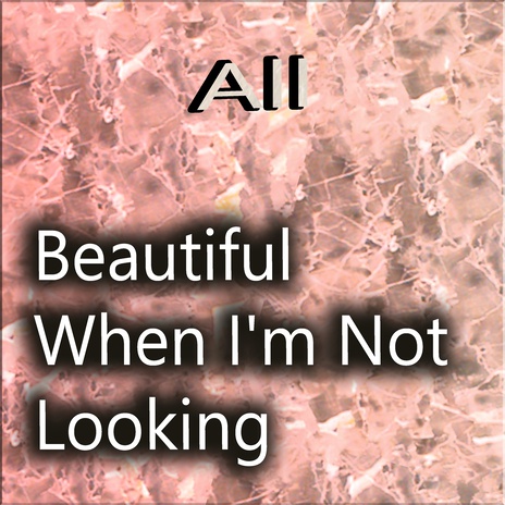 Beautiful When I'm Not Looking | Boomplay Music