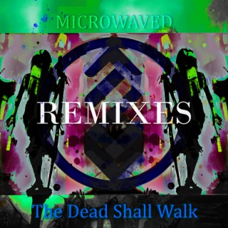 The Dead Shall Walk Remixes: Volume 3
