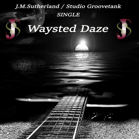 Waysted Daze | Boomplay Music