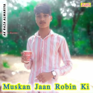 Muskan Jaan Robin Ki