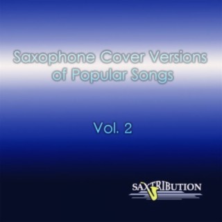 Saxophone Cover Versions of Popular Songs, Vol. 2