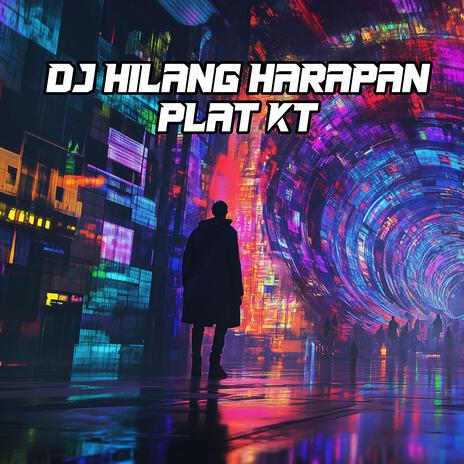 DJ HILANG HARAPAN PLAT KT | Boomplay Music