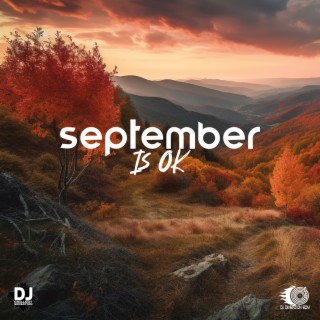 September Is OK: Chill Out Mix for Oncoming Autumn Days, Awesome Memories, Relax at Home