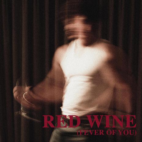 Red Wine (Fever of you) | Boomplay Music