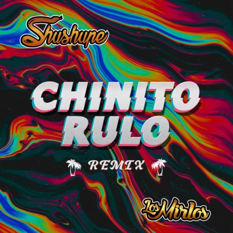 Chinito Rulo (Remix) ft. Los Mirlos | Boomplay Music