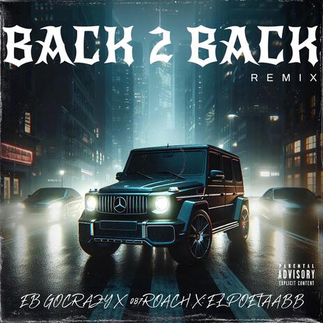 Back 2 Back Remix ft. EB Gocrazy & El Poeta BB | Boomplay Music