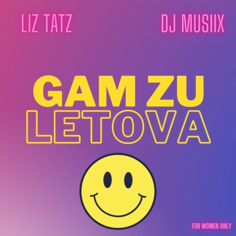 Gam Zu Letova ft. Liz Tatz