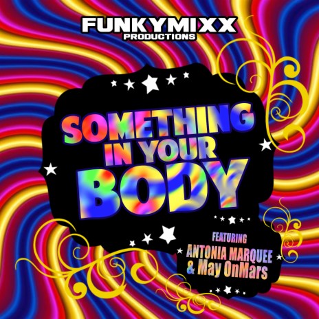 Something in Your Body ft. Antonia Marquee & May OnMars | Boomplay Music