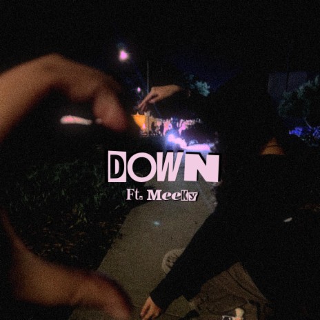 Down ft. Meeky | Boomplay Music