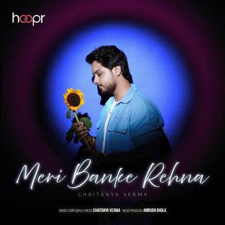 Meri Banke Rehna | Boomplay Music