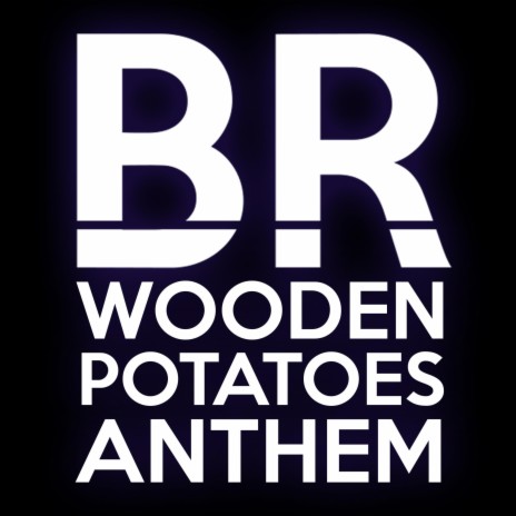 Wooden Potatoes Anthem | Boomplay Music