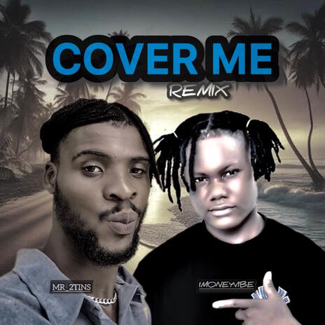 Cover me (Remix) ft. Imoneyvibe | Boomplay Music