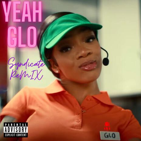 Yeah Glo Syndicate Mix | Boomplay Music