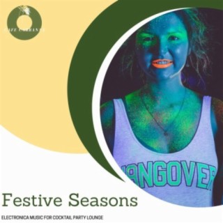 Festive Seasons - Electronica Music For Cocktail Party Lounge