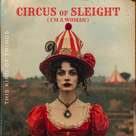 Circus Of Sleight (I'm A Woman) | Boomplay Music