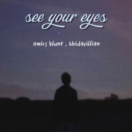 See Your Eyes ft. Khidavillian | Boomplay Music