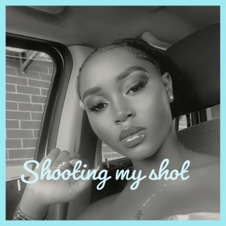 Shooting my shot | Boomplay Music