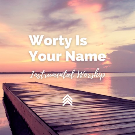 Worty Is Your Name Instrumental Worship | Boomplay Music