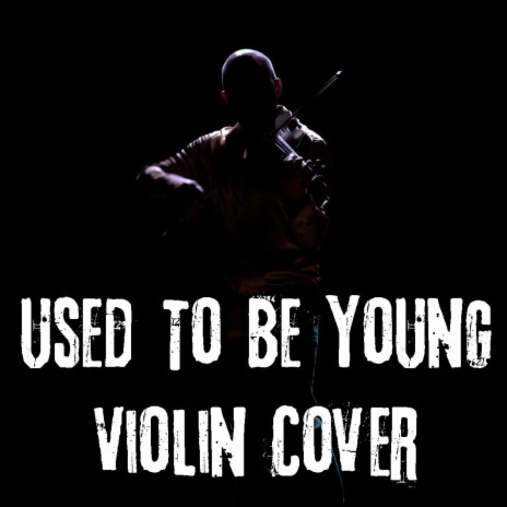 Used To Be Young (Violin) | Boomplay Music