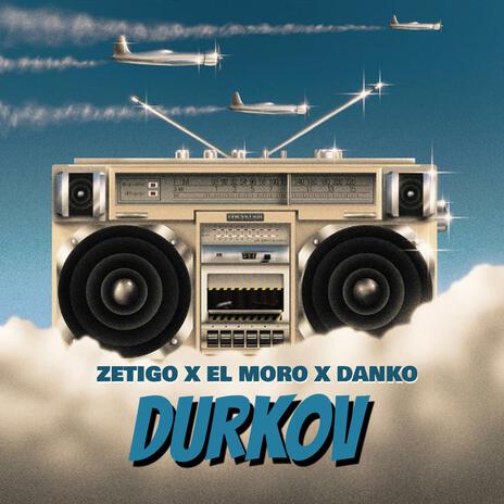 Durkov ft. El Moro & Danko | Boomplay Music