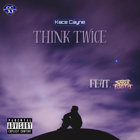 Think Twice ft. Saber Tooth