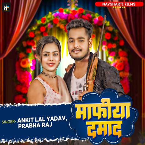 Mafiya Damad ft. Prabha Raj | Boomplay Music