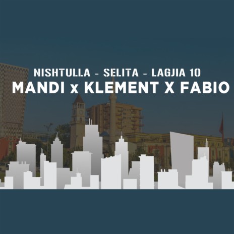 Nishtulla,Selita,Lagjia 10 ft. Klement & Fabio | Boomplay Music