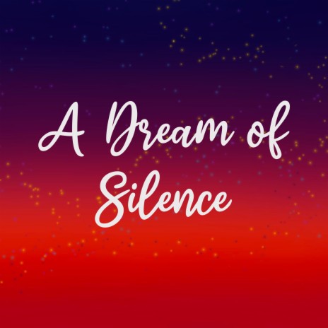 A Dream of Silence | Boomplay Music