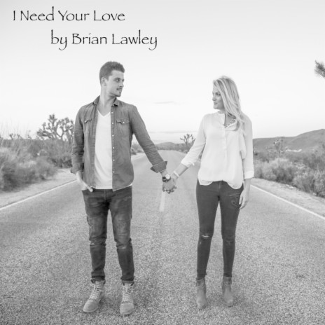 I Need Your Love | Boomplay Music