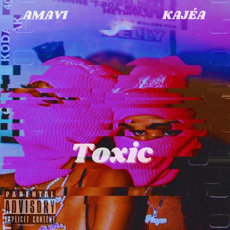 Toxic ft. KaJéa | Boomplay Music