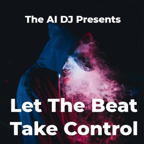 Let The Beat Take Control | Boomplay Music