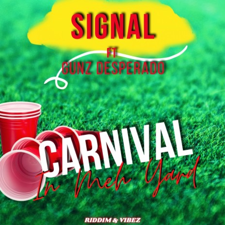 Carnival In Meh Yard ft. Signal & GUNZ DESPERADO | Boomplay Music