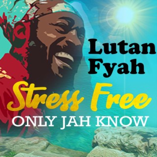 Stress Free Only Jah Know
