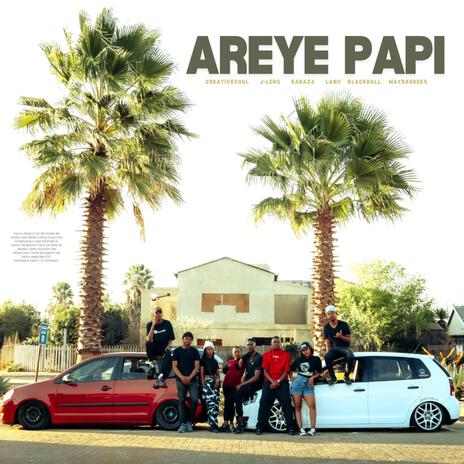 Areye Papi ft. J-Lens, Lanii, Kabaza, BlackBall & Mayrahkees | Boomplay Music