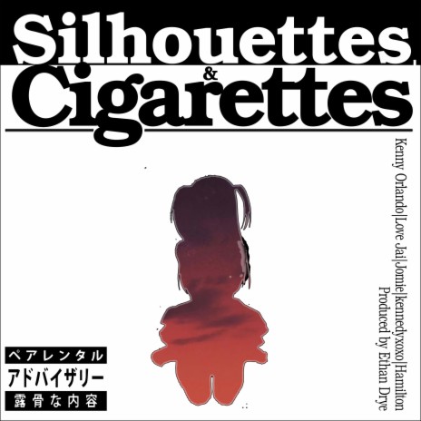 silhouettes & cigarettes ft. Love Jai, Jomie, kennedyxoxo & Hamilton | Boomplay Music