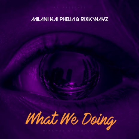 What we doing ft. RixkWayz | Boomplay Music