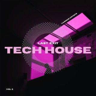 Last Exit Tech House, Vol. 3