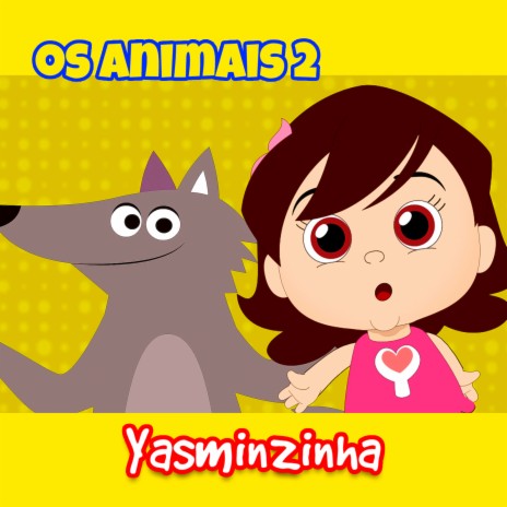 Os Animais 2: Yasmizinha | Boomplay Music