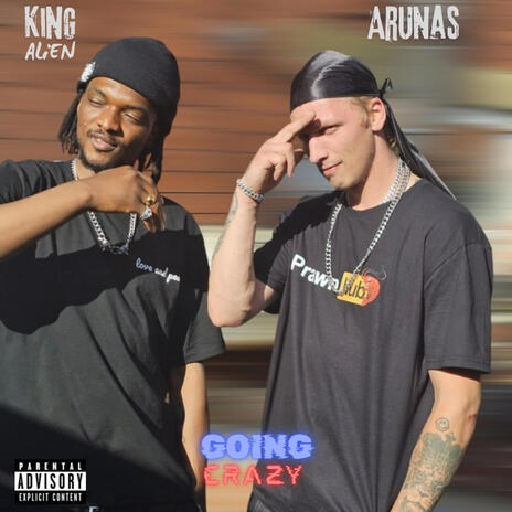 Going crazy ft. Arunas | Boomplay Music