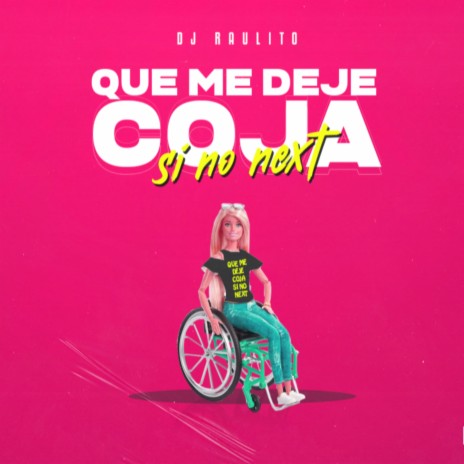 Que Me Deje Coja, Si No Next | Boomplay Music