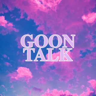 GOON TALK lyrics | Boomplay Music