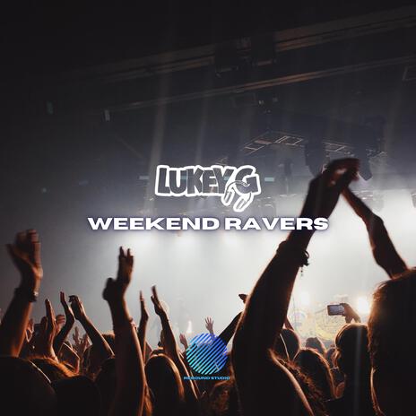 Weekend Ravers | Boomplay Music